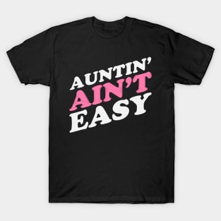 Auntin Ain't Easy T-Shirt